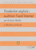 Couverture du livre « Traduction anglaise : maîtriser l'outil internet » de Evelyne Muller et Barbara Schmidt aux éditions Belin Education
