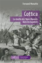 Couverture du livre « Cottica : la révolte des noirs marrons dans les Guyanes » de Fernand Monatte aux éditions L'harmattan
