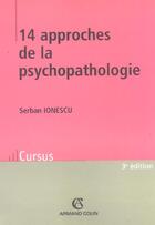 Couverture du livre « 14 approches de la psychopathologie (3e édition) » de Serban Ionescu aux éditions Armand Colin