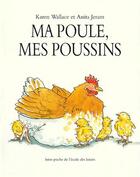 Couverture du livre « Ma poule, mes poussins » de Jeram Anita et Karen Wallace aux éditions Ecole Des Loisirs