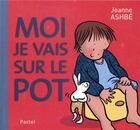 Couverture du livre « Moi je vais sur le pot » de Jeanne Ashbe aux éditions Ecole Des Loisirs