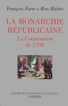 Couverture du livre « La monarchie républicaine ; la Constitution de 1791 » de Francois Furet et Ran Halevi aux éditions Fayard