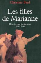 Couverture du livre « Les Filles de Marianne : Histoire des féminismes (1914-1940) » de Christine Bard aux éditions Fayard
