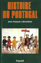 Couverture du livre « Histoire du Portugal » de Jean-Francois Labourdette aux éditions Fayard