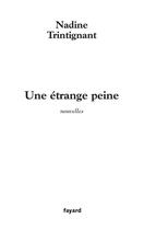 Couverture du livre « Une étrange peine » de Nadine Trintignant aux éditions Fayard