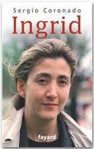 Couverture du livre « Ingrid » de Sergio Coronado aux éditions Fayard