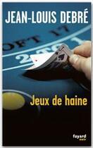 Couverture du livre « Jeux de haine » de Jean-Louis Debre aux éditions Fayard