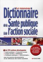 Couverture du livre « Le nouveau dictionnaire de la santé publique et de l'action sociale » de Regine Barres aux éditions Foucher
