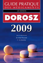 Couverture du livre « Dorosz ; guide pratique des médicaments 2009 (28ème édition) » de D Vital Durand et C Le Jeunne aux éditions Maloine