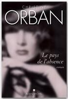 Couverture du livre « Le pays de l'absence » de Christine Orban aux éditions Albin Michel