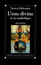 Couverture du livre « L'eau divine et sa symbolique » de Patricia Hidiroglou aux éditions Albin Michel