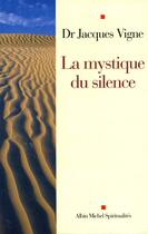 Couverture du livre « La mystique du silence » de Jacques Vigne aux éditions Albin Michel