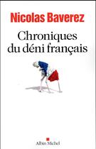 Couverture du livre « Chroniques du déni français » de Nicolas Baverez aux éditions Albin Michel