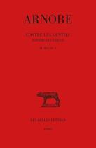 Couverture du livre « Contre les gentils (contre les païens) Tome 4 et Tome 5 : livres IV-V » de Arnobe aux éditions Belles Lettres