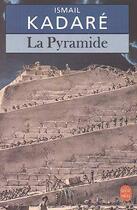 Couverture du livre « La pyramide » de Ismael Kadare aux éditions Le Livre De Poche