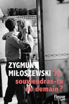 Couverture du livre « Te souviendras-tu de demain ? » de Zygmunt Miloszewski aux éditions Fleuve Editions