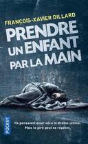 Couverture du livre « Prendre un enfant par la main » de Francois-Xavier Dillard aux éditions Pocket