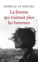 Couverture du livre « La femme qui n'aimait plus les hommes » de Isabelle Le Nouvel aux éditions Pocket