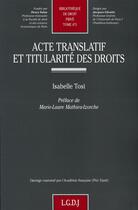 Couverture du livre « Acte translatif et titularité des droits » de Isabelle Tosi aux éditions Lgdj