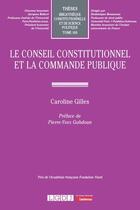 Couverture du livre « Le Conseil constitutionnel et la commande publique » de Caroline Gilles aux éditions Lgdj