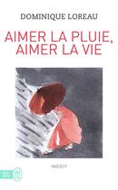 Couverture du livre « Aimer la pluie, aimer la vie » de Dominique Loreau aux éditions J'ai Lu