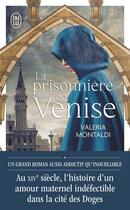 Couverture du livre « La Prisonnière de Venise » de Valeria Montaldi aux éditions J'ai Lu