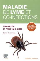 Couverture du livre « Maladie de Lyme et co-infections ; diagnostic et prise en charge ; le point complet sur le sujet » de Daniel Christmann aux éditions Elsevier-masson