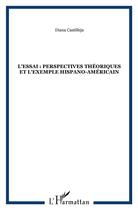 Couverture du livre « L'essai ; pesrpectives théoriques et l'exemple hispano-américain » de Diana Castilleja aux éditions L'harmattan