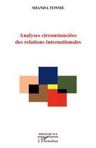 Couverture du livre « Analyses circonstanciées des relations internationales » de Jean-Claude Shanda Tonme aux éditions Editions L'harmattan