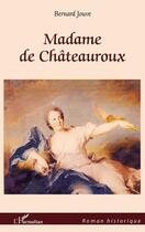 Couverture du livre « Madame de Châteauroux » de Bernard Jouve aux éditions Editions L'harmattan