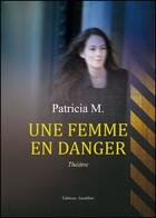 Couverture du livre « Une femme en danger » de Patricia M. aux éditions Amalthee