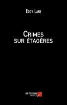 Couverture du livre « Crimes sur étagères » de Eddy Lane aux éditions Editions Du Net