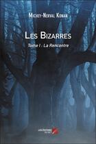 Couverture du livre « Les bizarres t.1 ; la rencontre » de Michey-Nerval Konan aux éditions Editions Du Net