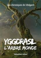 Couverture du livre « Les chroniques de Midgard t.1 ; yggdrasil l'arbre monde » de Sebastien Julian aux éditions Books On Demand