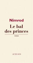 Couverture du livre « Le bal des princes » de Nimrod aux éditions Editions Actes Sud