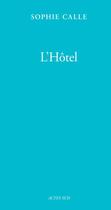 Couverture du livre « L'hôtel ; livre V » de Sophie Calle aux éditions Actes Sud