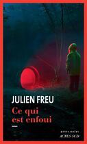 Couverture du livre « Ce qui est enfoui » de Julien Freu aux éditions Actes Sud