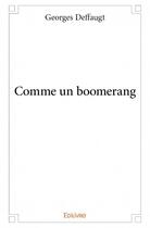 Couverture du livre « Comme un boomerang » de Georges Deffaugt aux éditions Edilivre