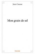 Couverture du livre « Mon grain de sel » de Jean Causse aux éditions Edilivre