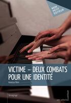 Couverture du livre « Victime - deux combats pour une identité » de Vanessa Perin aux éditions Mon Petit Editeur