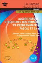 Couverture du livre « Algorithmique, structures des données et programmation Pascal et C++ t.2 ; pointeurs, listes chaînées, arbres, tris et programmation orientée objet » de Bira Gueye Serigne aux éditions L'harmattan