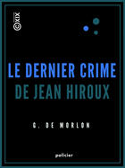 Couverture du livre « Le Dernier Crime de Jean Hiroux » de G. De Morlon aux éditions Epagine