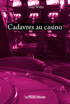 Couverture du livre « Cadavres au casino » de Tony Willer aux éditions Presses Litteraires