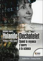 Couverture du livre « Yolande Dechâtelet ; quand la voyance s'ouvre à la science » de Nathalie Isaure aux éditions Temps Present