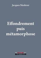 Couverture du livre « Effondrement puis métamorphose » de Jacques Niederer aux éditions Inlibroveritas