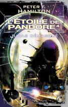 Couverture du livre « L'étoile de Pandore Tome 4 : Judas démasqué » de Peter F. Hamilton aux éditions Bragelonne