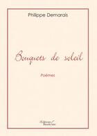 Couverture du livre « Bouquets de soleils » de Philippe Demarais aux éditions Baudelaire