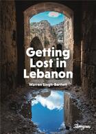 Couverture du livre « Getting lost in Lebanon » de Warren Singh-Bartlett aux éditions Tamyras