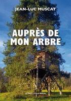 Couverture du livre « Auprès de mon arbre » de Jean-Luc Muscat aux éditions Le Mot Et Le Reste