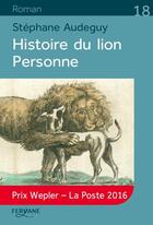 Couverture du livre « Histoire du lion Personne » de Stephane Audeguy aux éditions Feryane